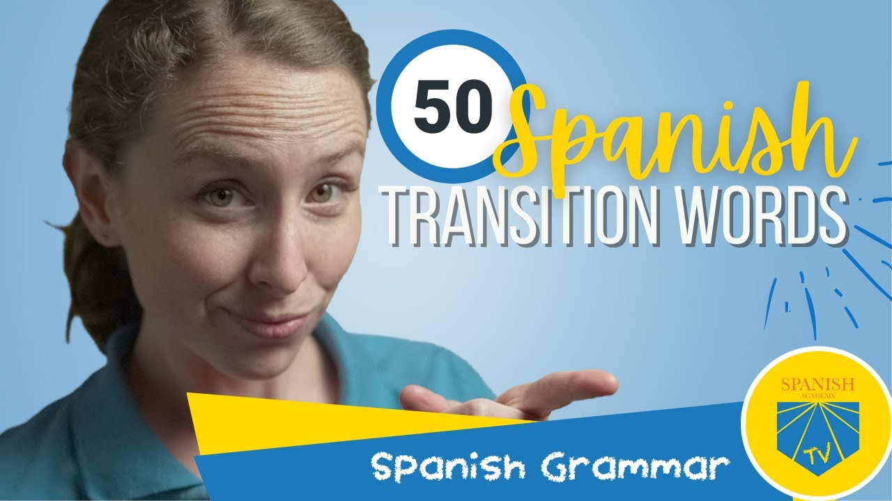 50 Spanish Transition Words to Make You Sound Like a Native Speaker | Spanish Grammar