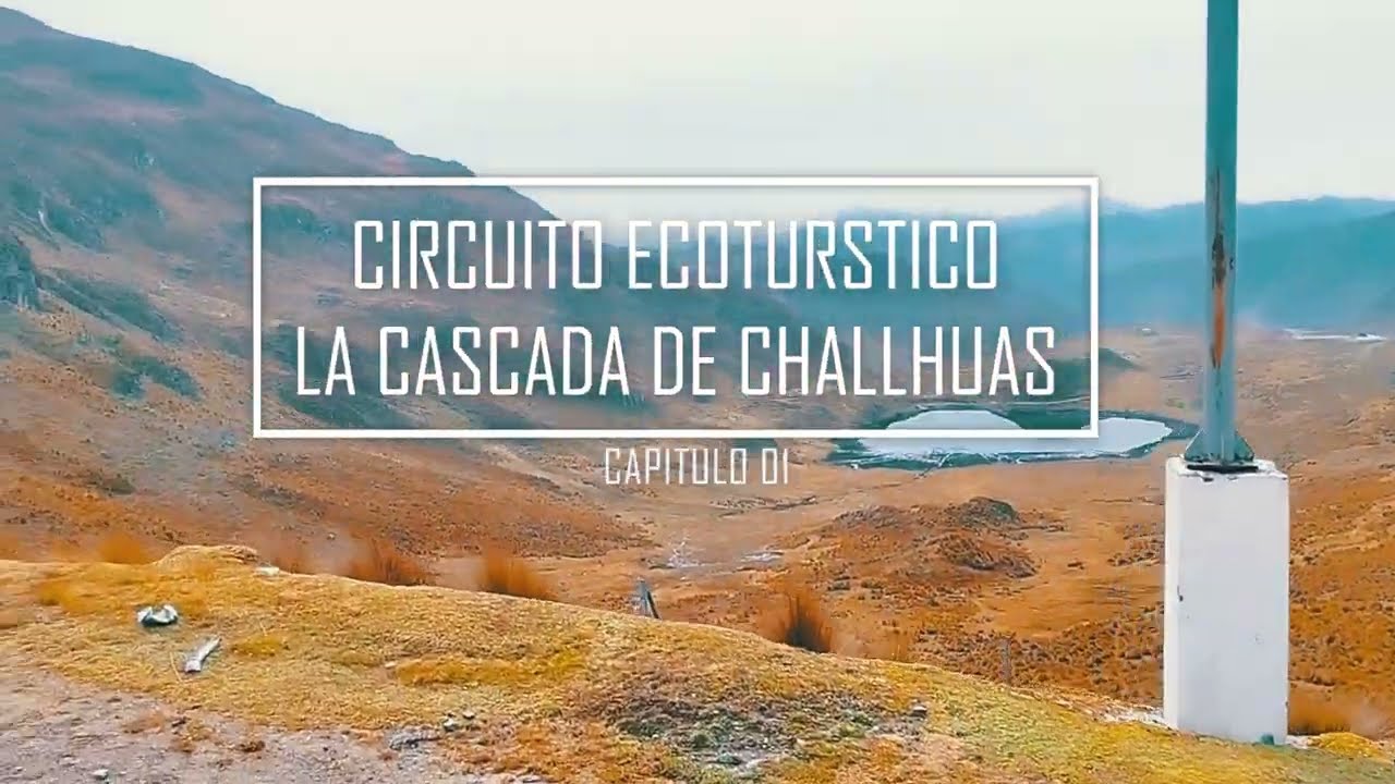 Circuito Ecoturístico la cascada de Challhuas / San Isidro de Acobamba parte 01