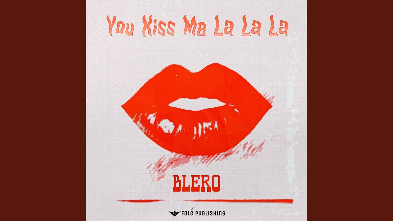 You Kiss Me La La La