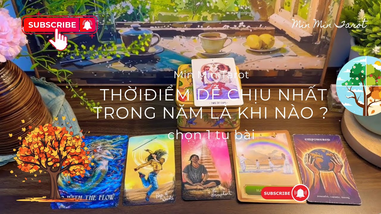 CHỌN 1 TỤ BÀI tarot: THỜI ĐIỂM DỄ CHỊU NHẤT TRONG NĂM CỦA BẠN LÀ KHI NÀO?