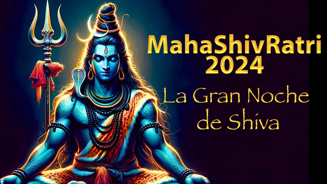 MahaShivRatri 🔱 LA GRAN NOCHE DE SHIVA 🔱 Mantras e HIstorias