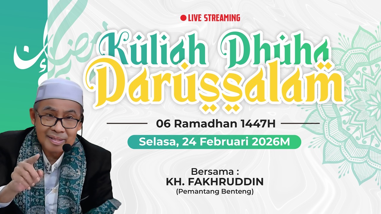 KULIAH DHUHA DARUSSALAM RAMADHAN 1447H | KH. FAKHRUDDIN | HARI KE-06 [24/02/2026]
