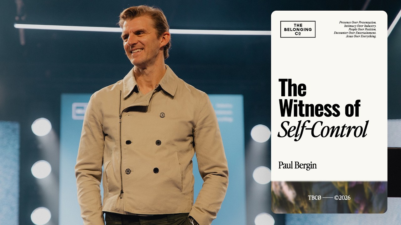 The Witness of Self-Control // Paul Bergin | The Belonging Co TV