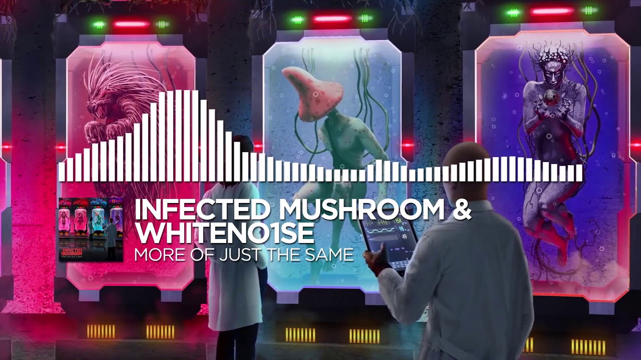 Infected Mushroom & WHITENO1SE   More of Just the Same (Monstercat)