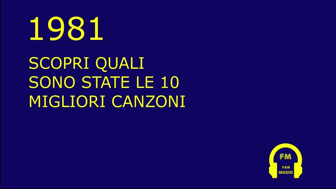 SCOPRI quali sono state le 10 migliori canzoni del 1981.