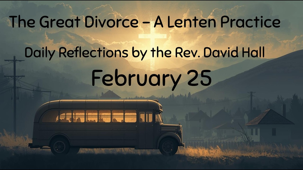Lent 2026 - The Great Divorce - Chapter 2 Part 2 0225