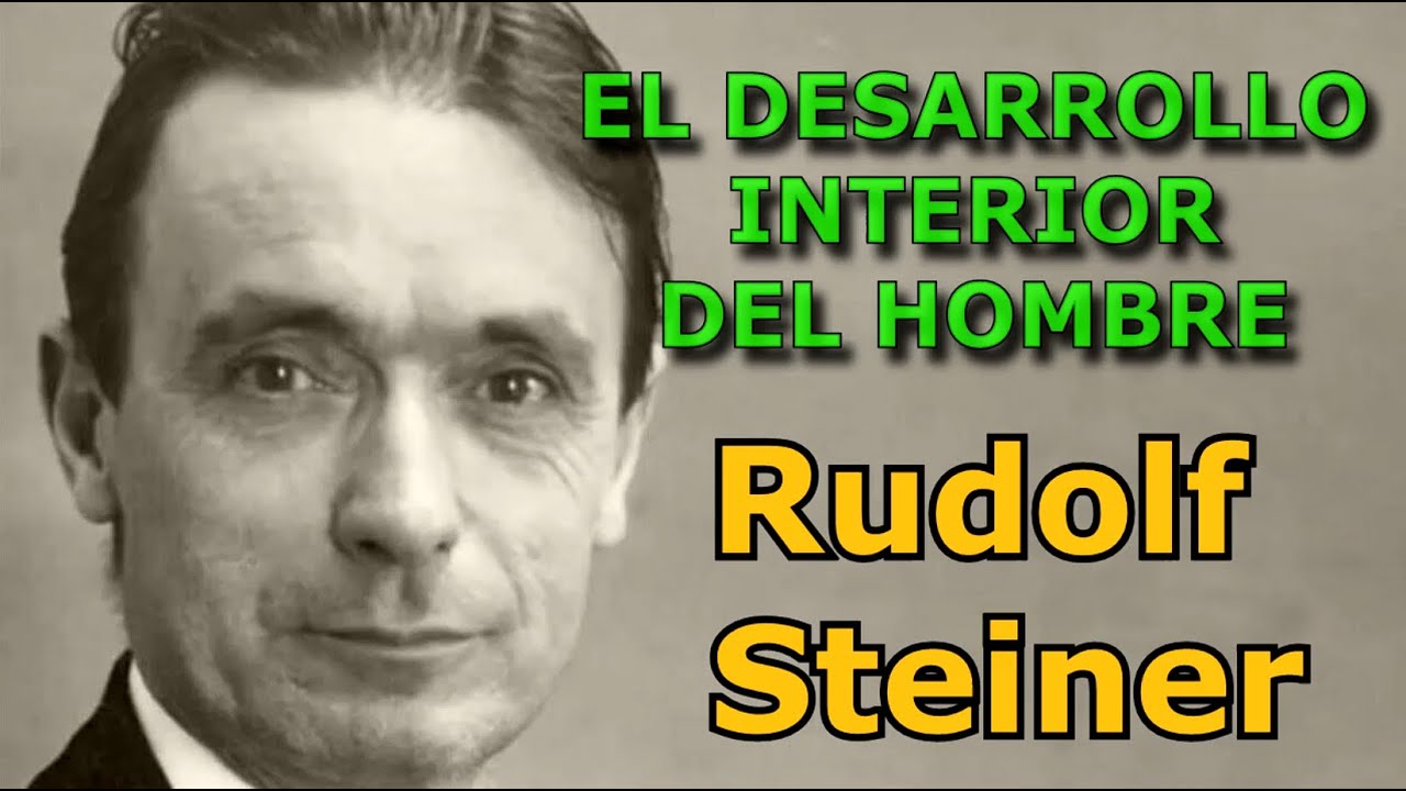 Rudolf Steiner - EL DESARROLLO INTERIOR DEL HOMBRE