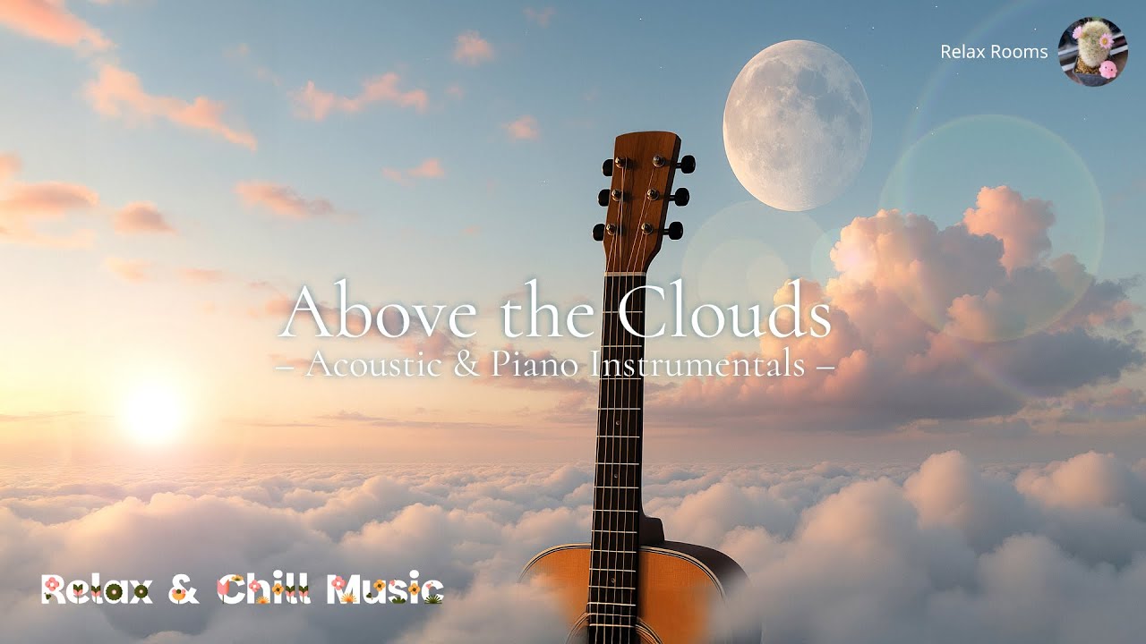 Above the Clouds – Relaxing Acoustic & Piano Instrumentals for Travel, Study, and Peaceful Moments