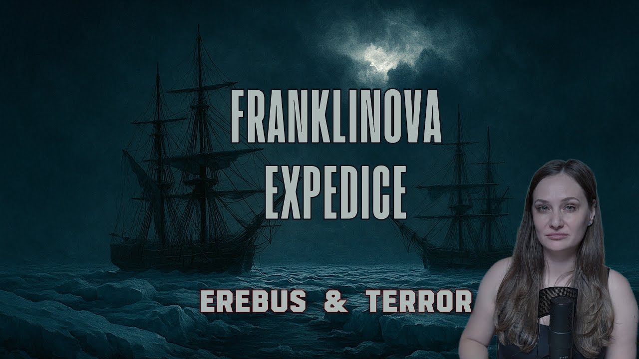 Ep #13 - ZTRACENÁ EXPEDICE: Příběh lodí Erebus & Terror | Franklinova výprava do Arktidy