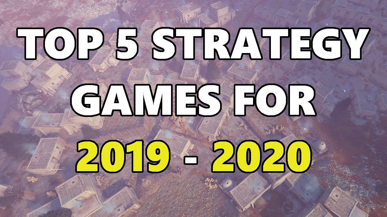 Top 5 Upcoming Strategy Games For 2019/2020!
