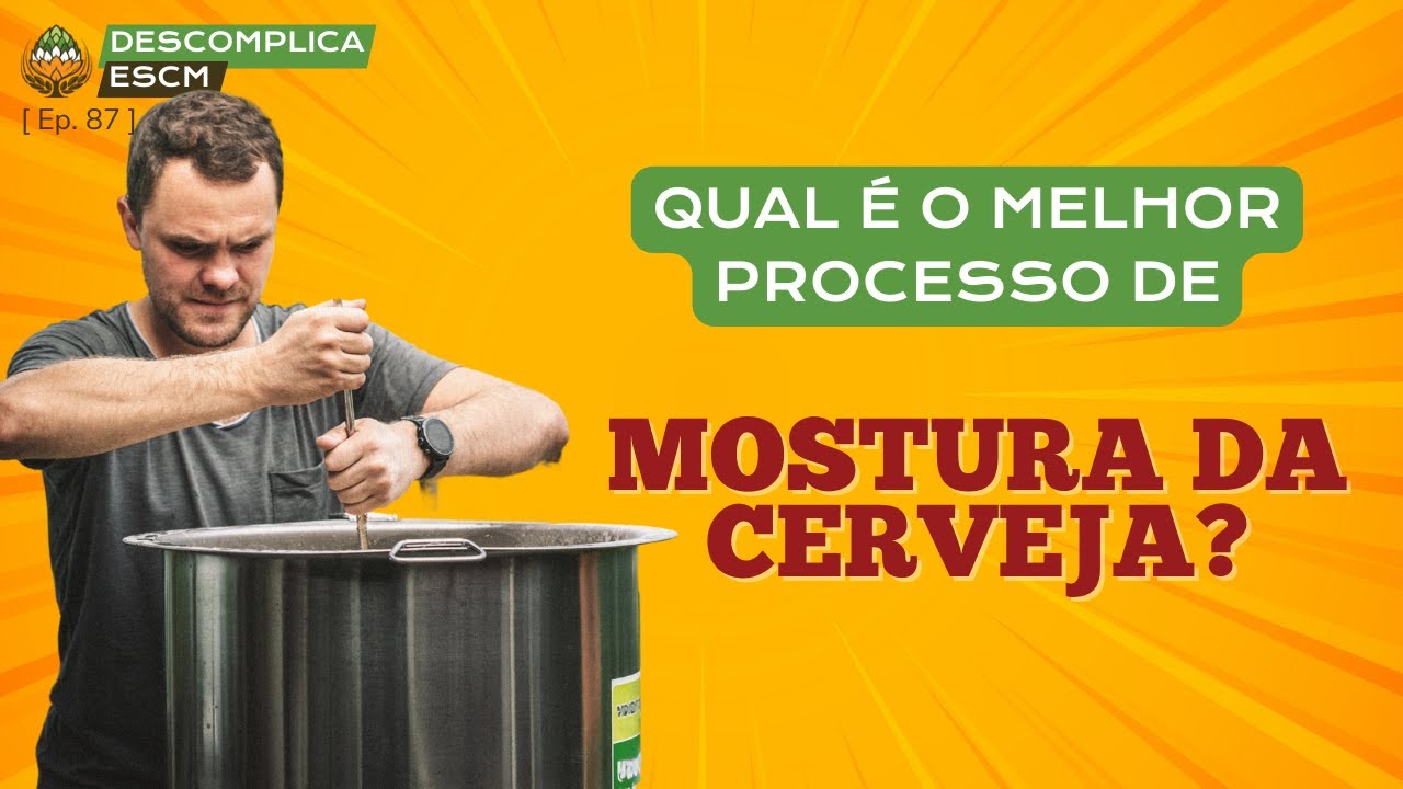 Qual &eacute; o melhor processo de mostura da cerveja? | Descomplica ESCM [Ep. 87]