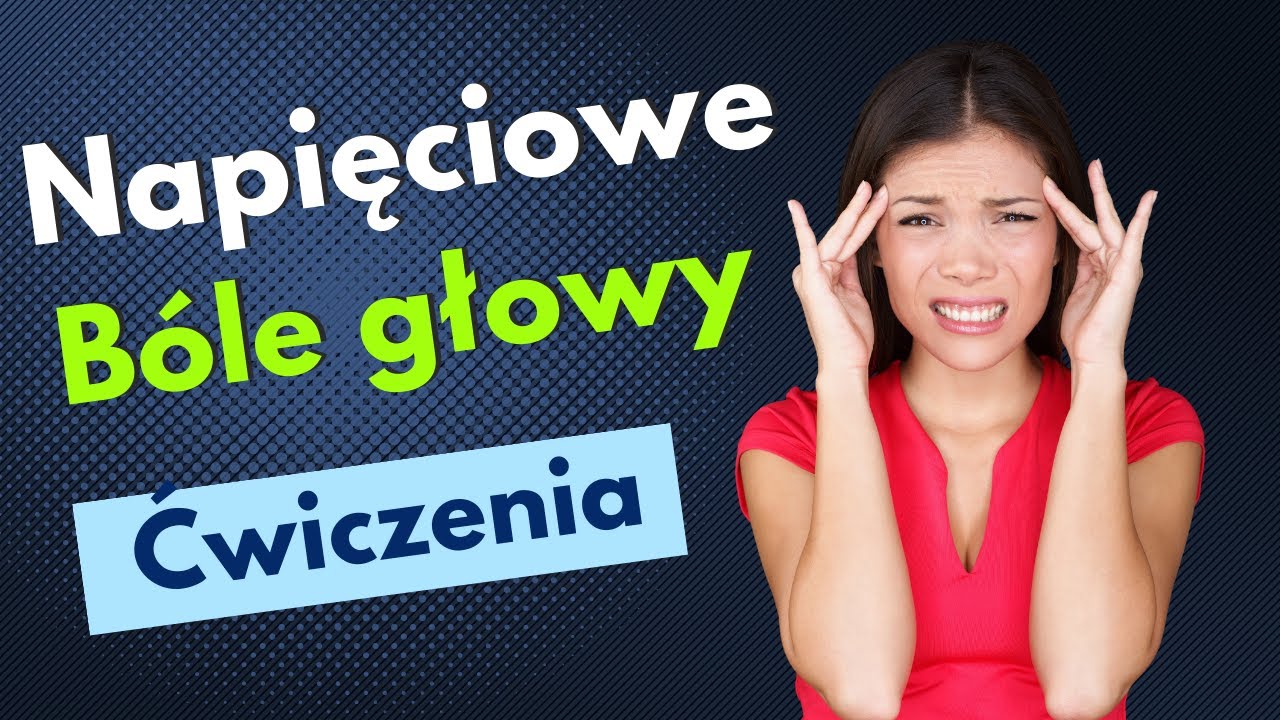 Napięciowe bóle głowy - ćwiczenia, rozluźnianie, domowe sposoby. Wymasuj się #3