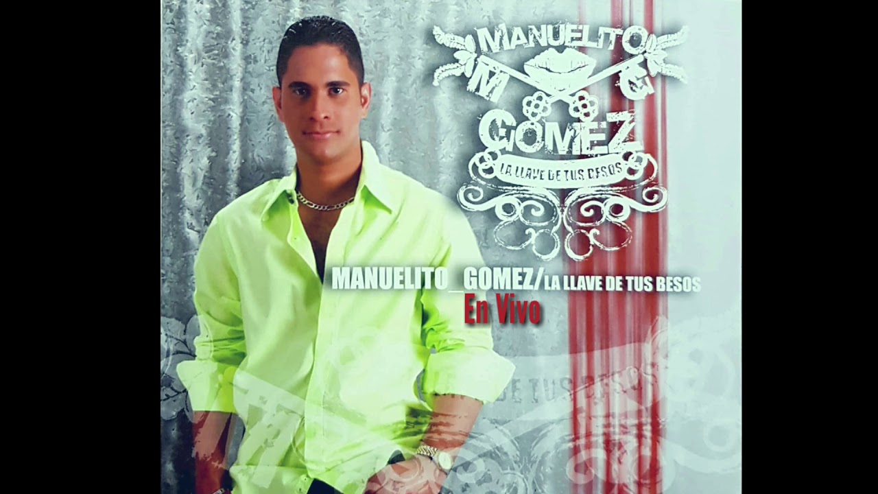 Manuelito Gómez - La Llave de tus Besos (En Vivo)
