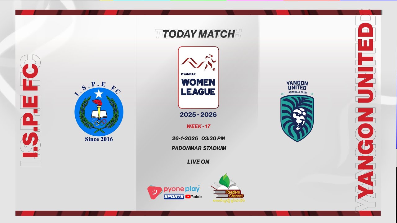 I.S.P.E FC  (W) Vs YANGON  UNITED  (W) , MWL 2025-26 , Week-17 တိုက်ရိုက်ထုတ်လွှင့်မှု