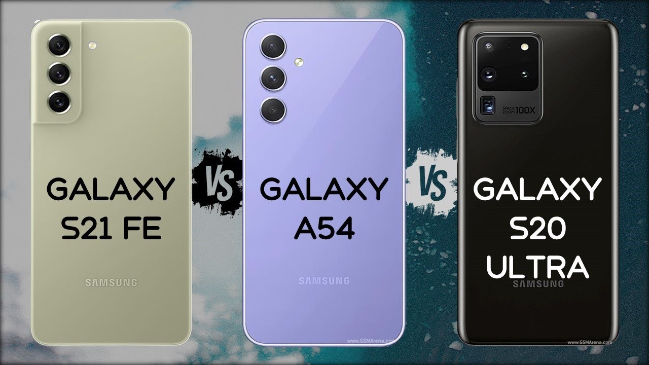 SAMSUNG S21 FE VS A54 VS S20 ULTRA