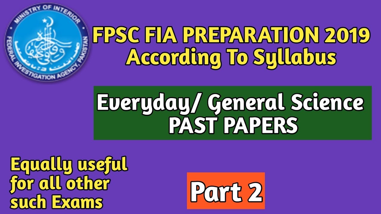 FPSC FIA Test Preparation 2019|| Everyday/General Science Part 2 || With Full Explanation.