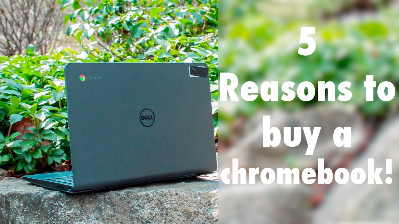 Top 5: Reasons to Buy A Chromebook!
