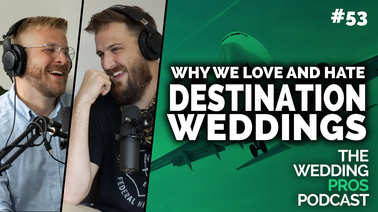 Why We Love and Hate Destination Weddings | Episode #53