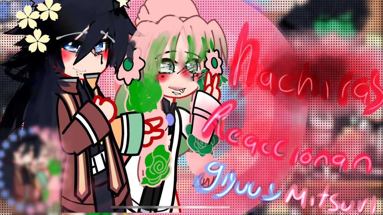 hashiras reaccionan a giyuu y mitsuri amistad)❤️✨