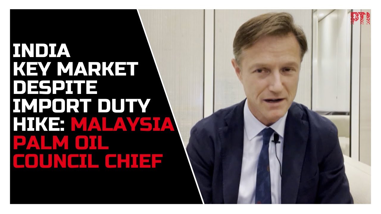 Malaysia Palm Oil Council chief says India remains key market despite import duty hike