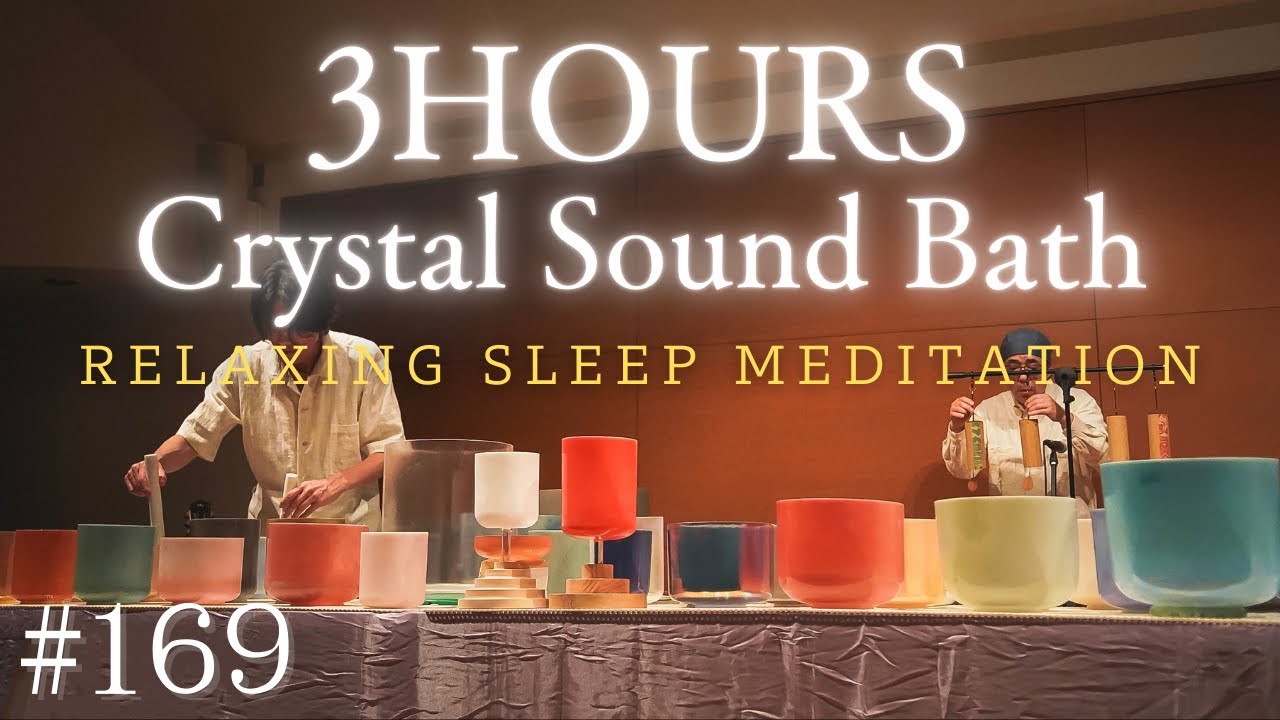 3hours Crystal Sound Bath No.169 - Alchemy Crystal Bowls Healing for Relaxing, Meditation and Sleep