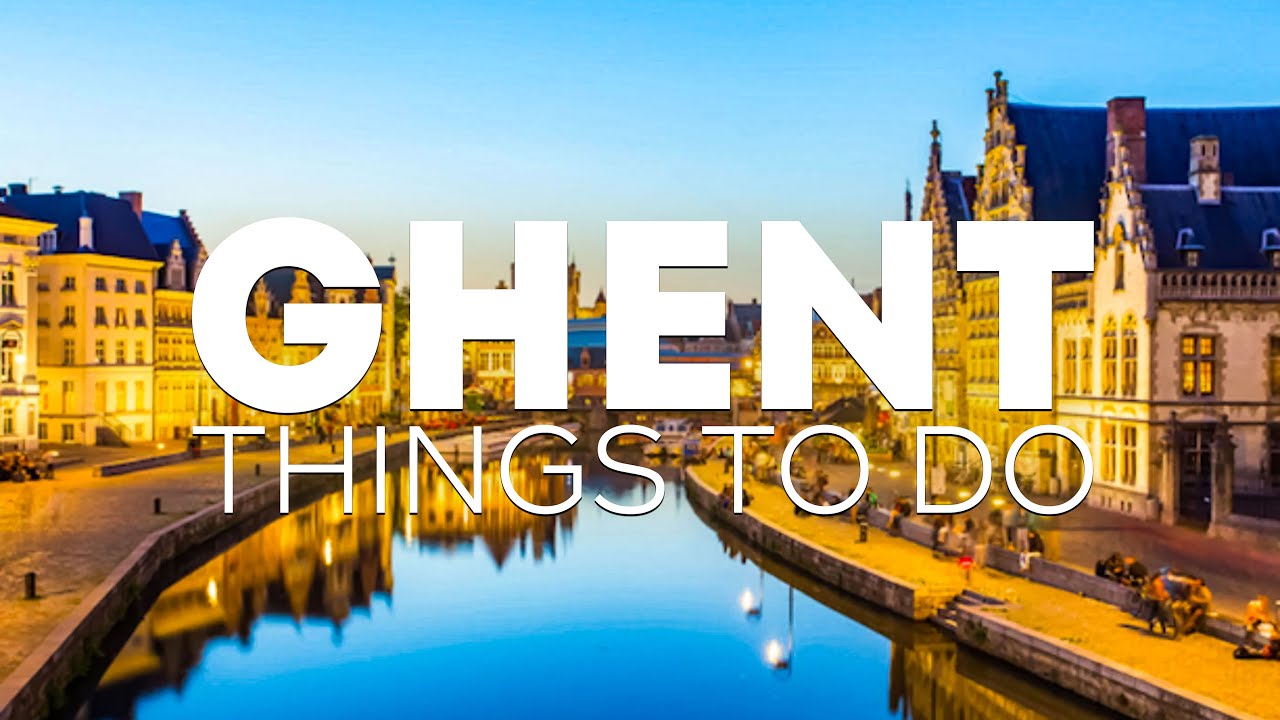 Top 10 Best Things to Do in Ghent, Belgium [Ghent Travel Guide 2023]