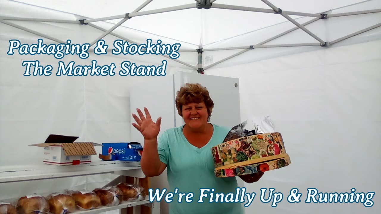 Packaging & Stocking The Market Stand | We're Finally Up & Running