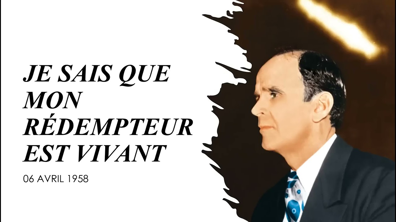 JE SAIS QUE MON RÉDEMPTEUR EST VIVANT   William Marrion Branham