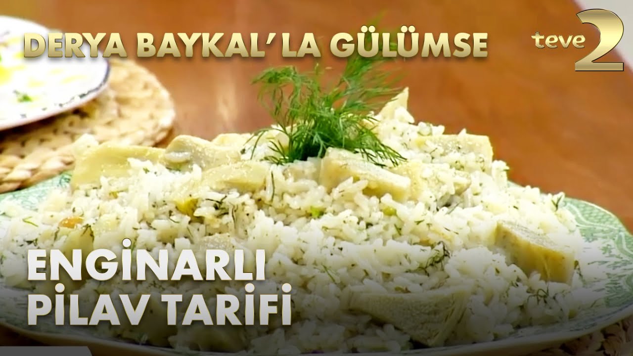 Derya Baykal'la Gülümse: Enginarlı Pilav Tarifi