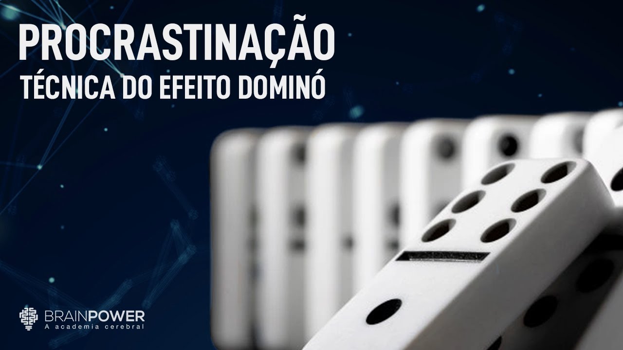 Procrastinação: Técnica do Efeito Dominó | Academia Cerebral por André Buric