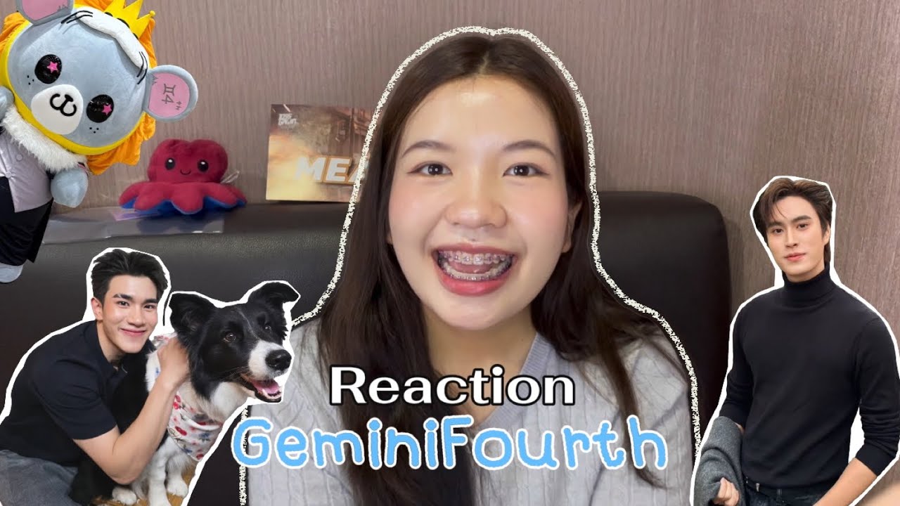 Reaction GeminiFourth คนอะไรครบเครื่องมากกก😍