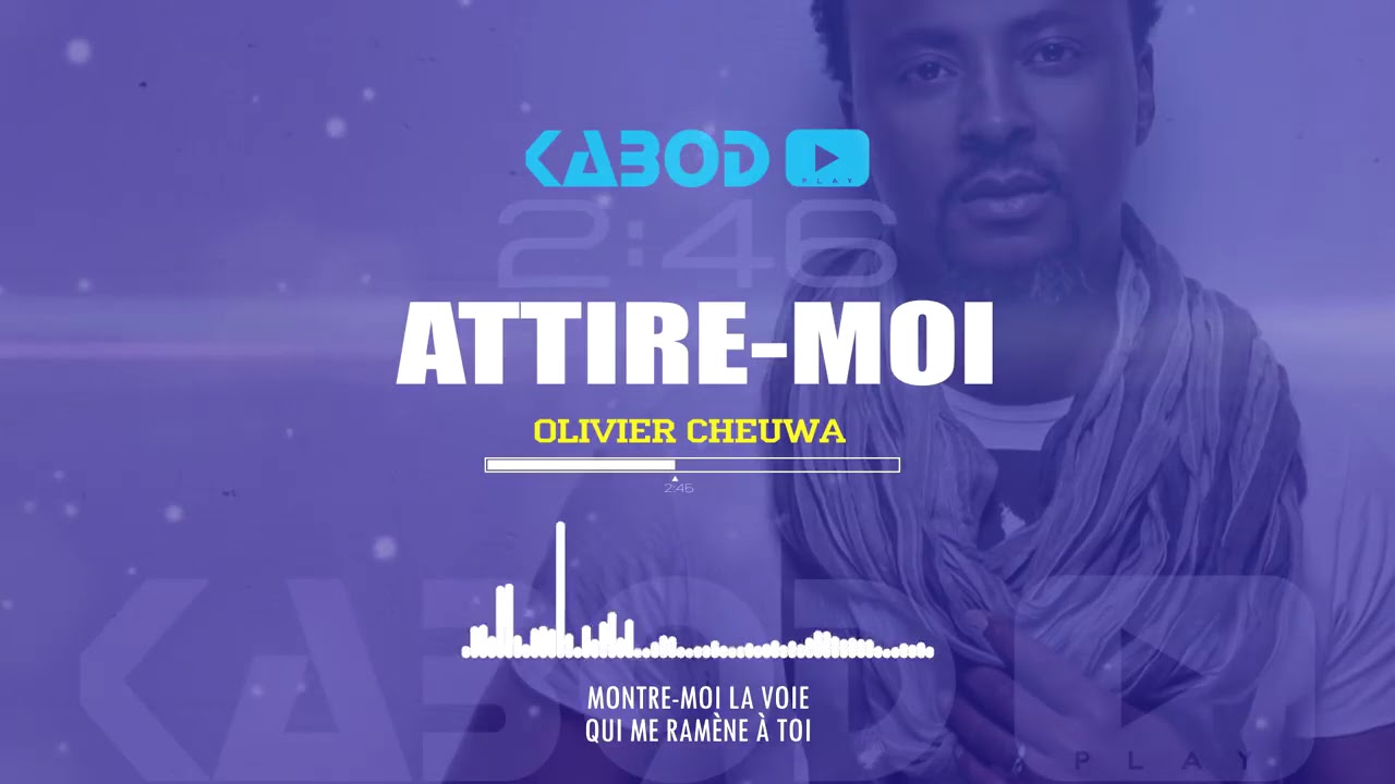 OLIVIER CHEUWA   ATTIRE MOI À TOI + PAROLES