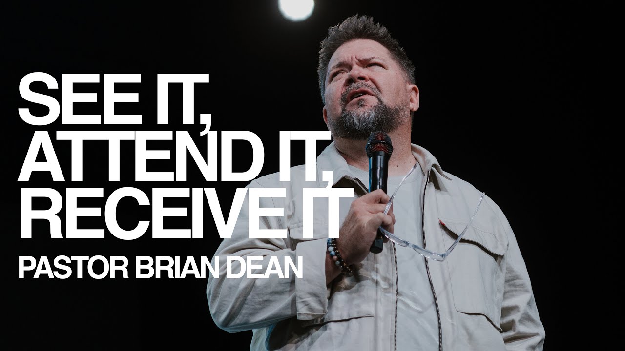 See It, Attend It, Receive It | Brian Dean | The House Modesto