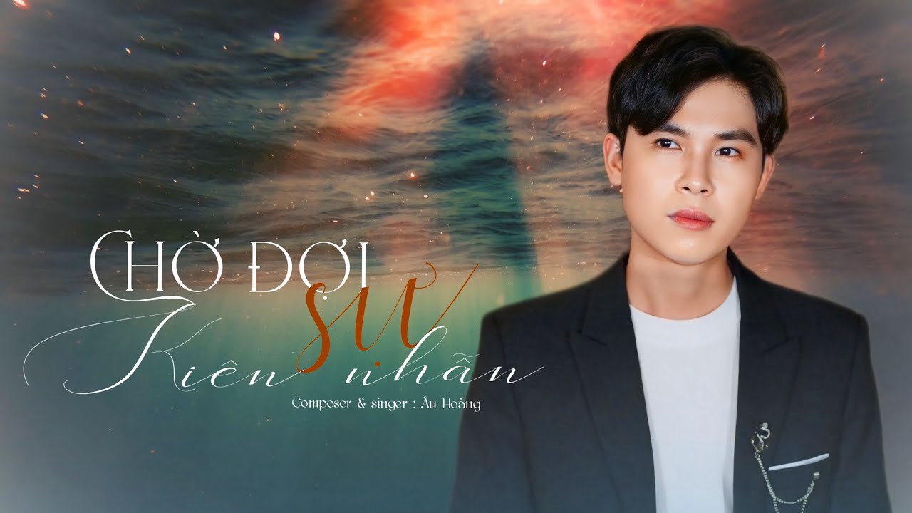 CHỜ ĐỢI SỰ KIÊN NHẪN - ÂU HOÀNG | MV Lyric Video