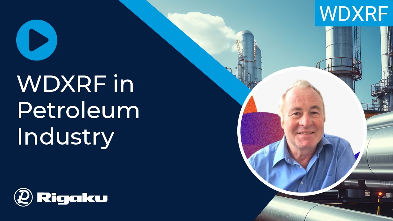 Rigaku Webinar: The Use of WDXRF in the Petroleum and Oil Industry