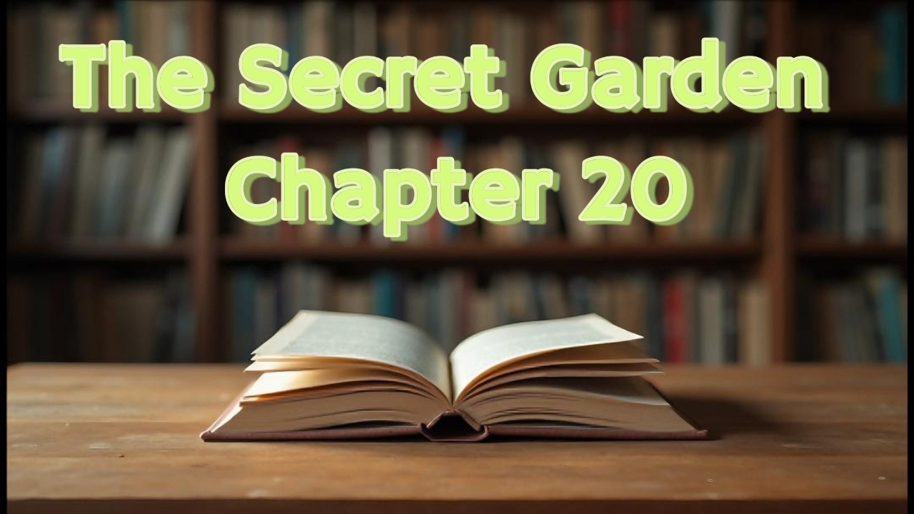 The Secret Garden – Chapter 20: “I Shall Live Forever – and Ever – and Ever!” | Audiobook
