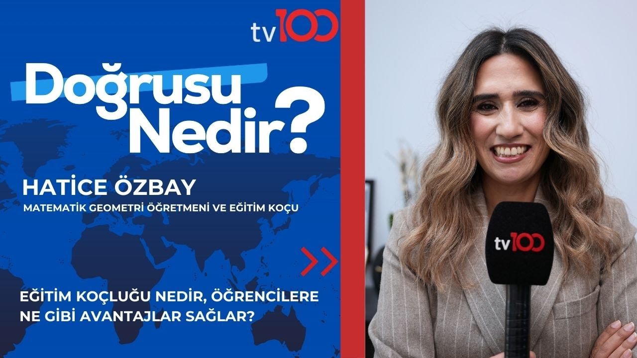 EĞİTİM KOÇLUĞU NEDİR, ÖĞRENCİLERE NE GİBİ AVANTAJLAR SAĞLAR? | HATİCE ÖZBAY | TV100 | DOĞRUSU NEDİR?
