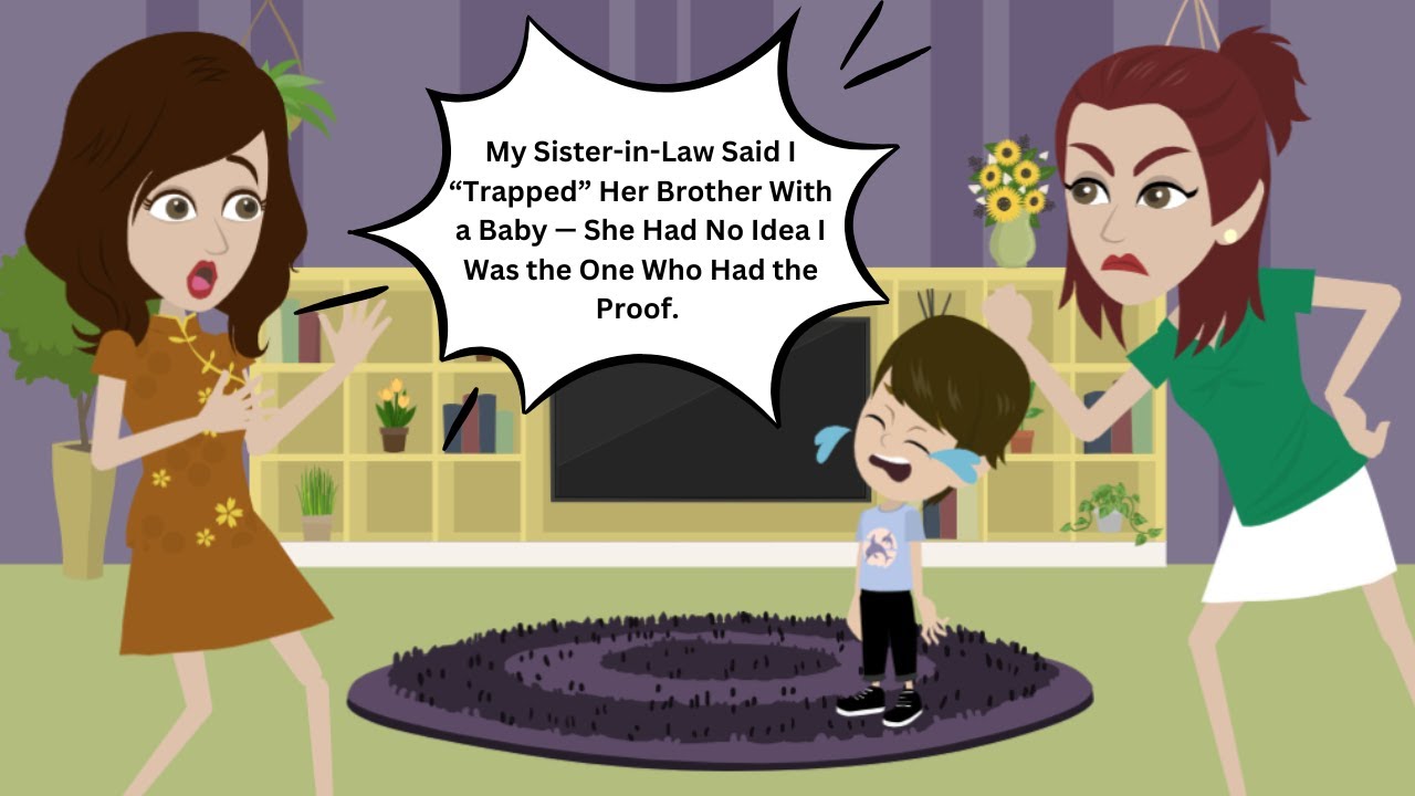 My Sister-in-Law Said I “Trapped” Her Brother With a Baby — She Had No Idea I Was the One Who Had...