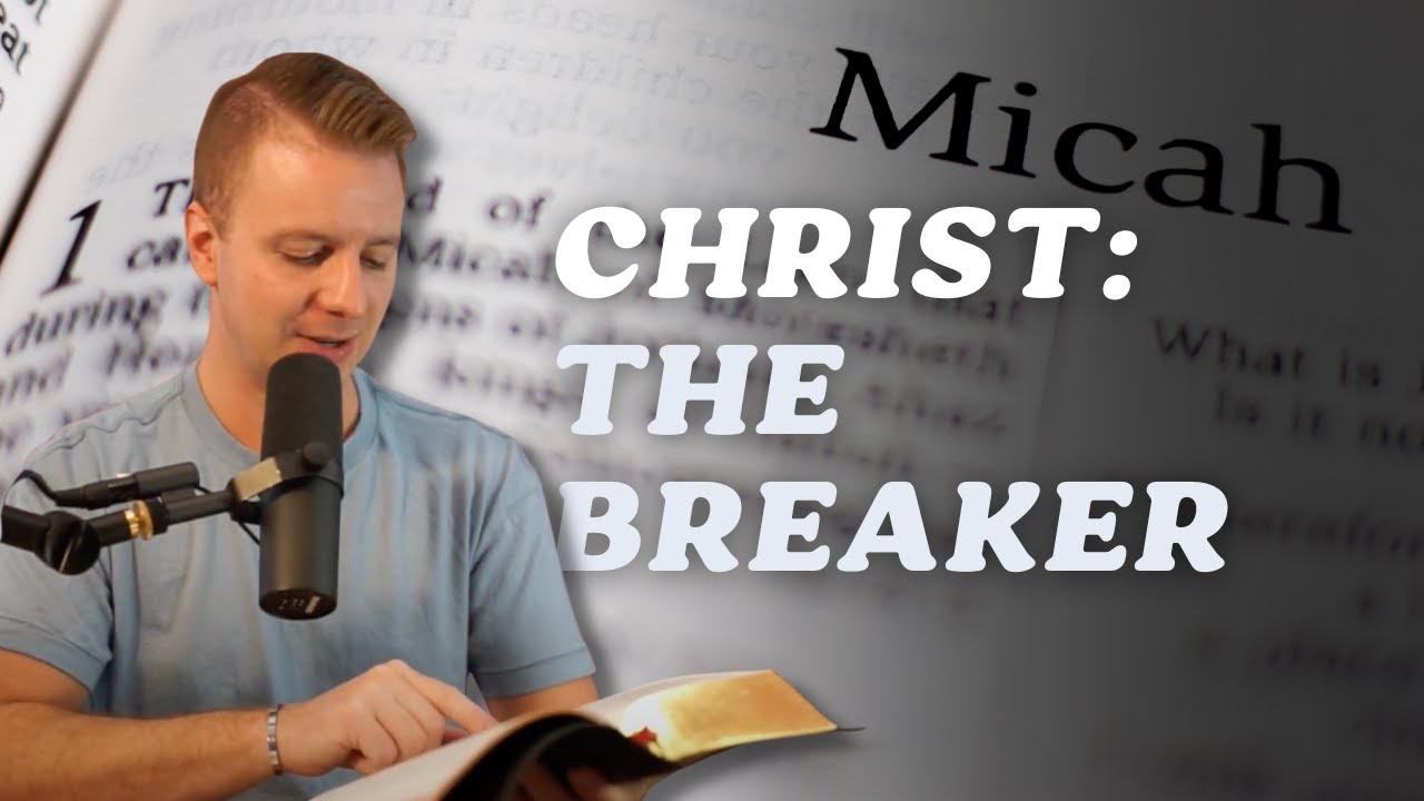Micah 2:12-13 | The Purpose of Prophecy | The Breaker