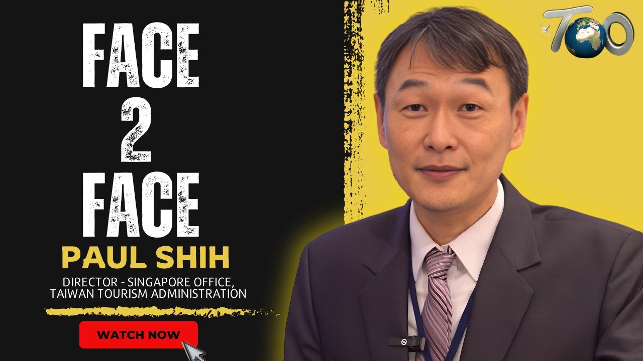 Face 2 Face with MR. Paul Shih Director - Singapore Office, Taiwan Tourism Administration
