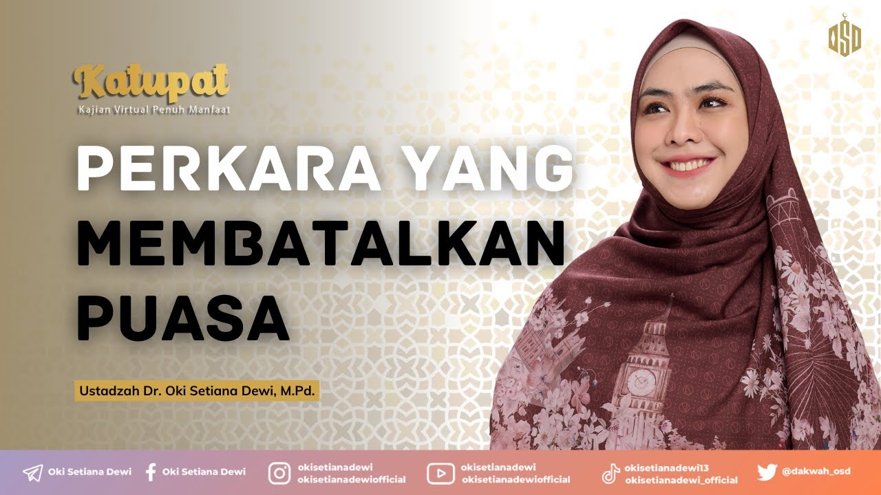 PERKARA YANG MEMBATALKAN PUASA | Dr. Oki Setiana Dewi, M. Pd