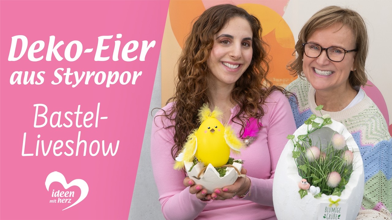 Osterdeko mit Styropor-Eiern - Basteln live (23.02.2026)