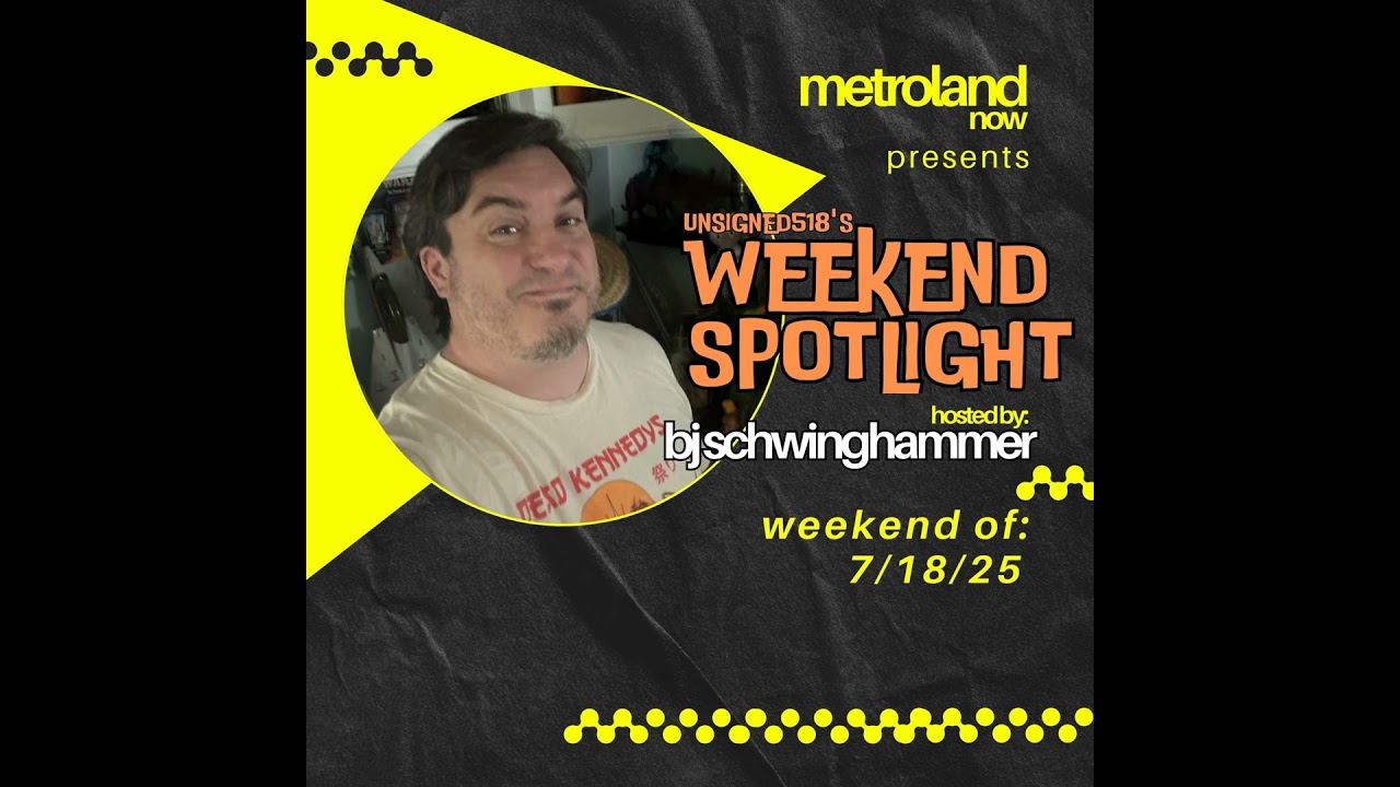 Unsigned518 - Weekend Spotlight 7/18/25
