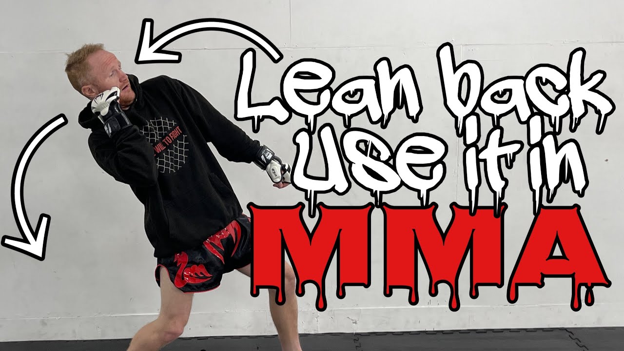 Using the lean back/pull back in MMA