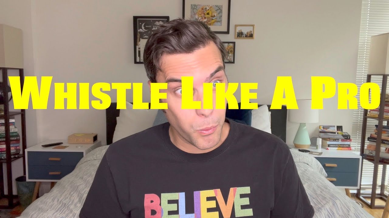How To Be A Professional Whistler