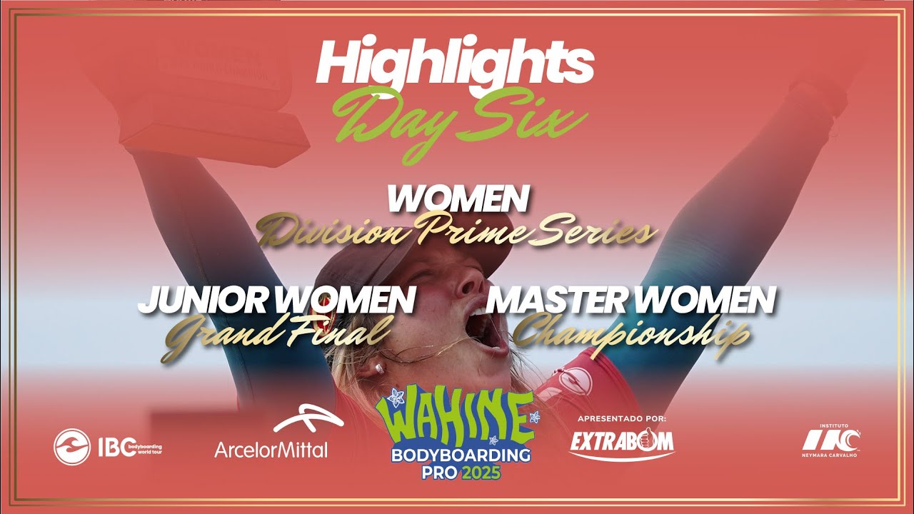 Day 6 full highlight 2025 ArcelorMittal Wahine bodyboard Pro