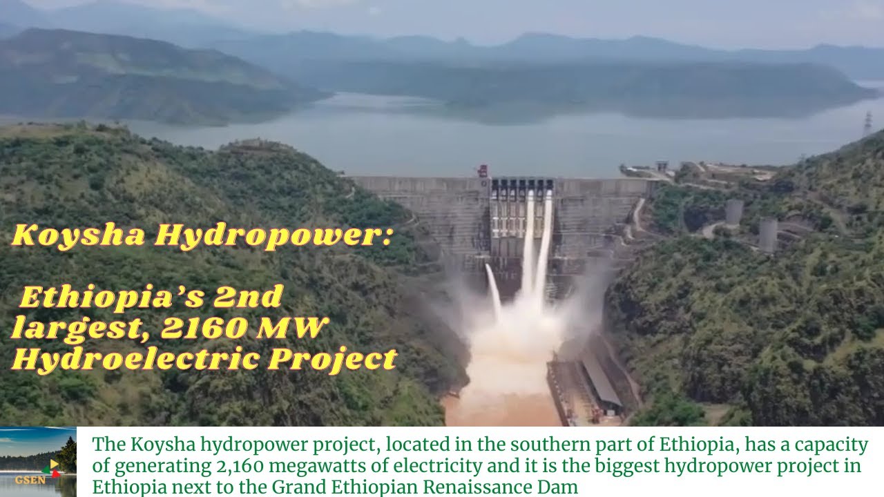 Koysha Hydropower: Ethiopia’s 2nd largest, 2160 megawatts (MW) Hydroelectric Project