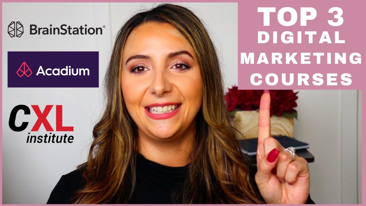 TOP 3 DIGITAL MARKETING COURSES (BrainStation, Acadium, CXL Institute)