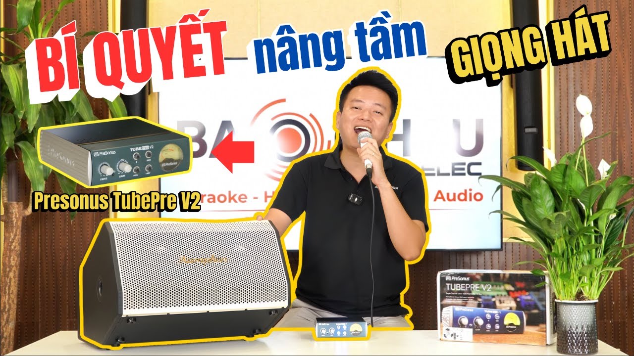 BÍ QUYẾT nâng tầm giọng hát với  Presonus TubePre V2