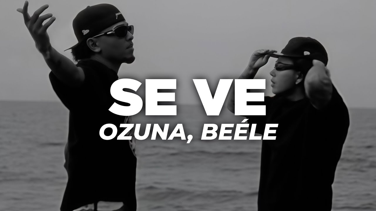 Ozuna, Beéle - Se Ve (Letra)